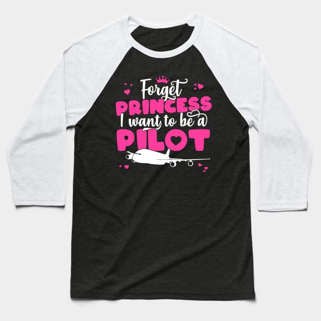 Forget Princess I Want To Be A Pilot - Girl Aviation Flight print Baseball T-Shirt by theodoros20